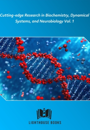 Cutting-edge Research in Biochemistry, Dynamical Systems, and Neurobiology Vol. 1